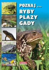 Poznaj... ryby, płazy, gady - praca zbiorowa