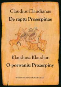 De raptu Proserpinae. O porwaniu Prozerpiny - Klaudian