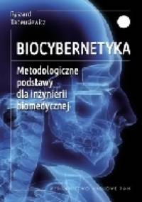 Biocybernetyka. Metodologiczne podstawy dla inżynierii biomedycznej. - Ryszard Tadeusiewicz