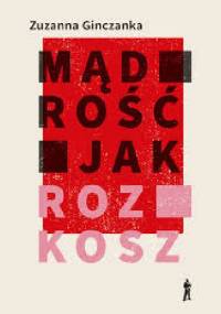 Mądrość jak rozkosz - Zuzanna Ginczanka