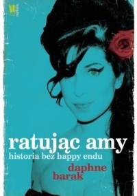 Ratując Amy. Historia bez happy endu - Daphne Barak
