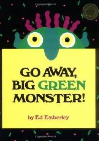Go Away, Big Green Monster! - Ed Emberley