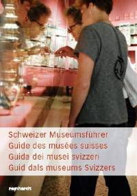 Schweizer Museumsführer / Guide de musáes suisses / Guida dei musei svizzeri : Mit Einschluss des Fürstentums Lichtenstein - Claude Lapaire, Martin R. Schärer