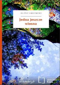 Jedna jeszcze wiosna - Aloysius Bertrand