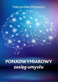 Ponadwymiarowy zasięg umysłu - Maksymilian Wójtowicz