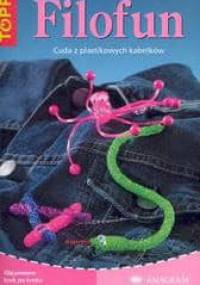 Filofun. Cuda z plastikowych kabelków - Koch Sabine