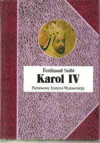 Karol IV - cesarz w Europie 1346-1378 - Ferdinand Seibt
