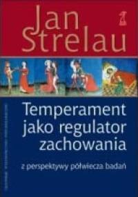 Temperament jako regulator zachowania. Z perspektywy półwiecza badań - Jan Strelau