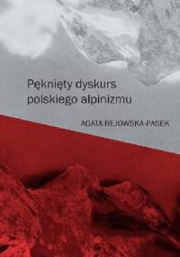 Pęknięty dyskurs polskiego alpinizmu - Agata Rejowska-Pasek