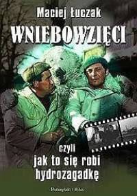 Wniebowzięci, czyli jak to się robi hydrozagadkę - Maciej Łuczak