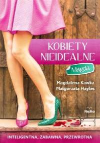 Kobiety nieidealne. Magda - Magdalena Kawka, Małgorzata Hayles