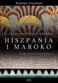 Po obu stronach Słupów Heraklesa. Hiszpania i Maroko - Wiesław Olszewski