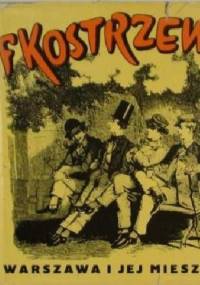 Warszawa i jej mieszkańcy w twórczości Franciszka Kostrzewskiego - Teresa Tessaro-Kosimowa