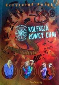 Kolekcja łowcy cieni - Krzysztof Petek