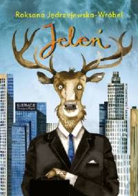Jeleń - Roksana Jędrzejewska-Wróbel, Grażyna Rigall