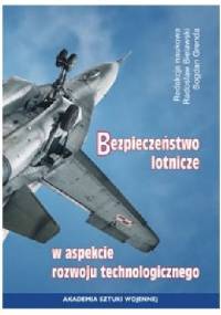 BEZPIECZEŃSTWO LOTNICZE W ASPEKCIE ROZWOJU TECHNOLOGICZNEGO - Bogdan Grenda, Radosław Bielawski