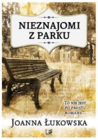 Nieznajomi z parku - Joanna Łukowska
