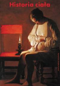 Historia ciała, t. I: Od renesansu do oświecenia - praca zbiorowa, Georges Vigarello