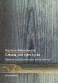 Sztuka jako rytm życia. Rekonstrukcja filozofii sztuki Johna Deweya - Krystyna Wilkoszewska