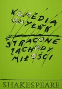 Komedia omyłek. Stracone zachody miłości - William Shakespeare