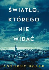 Światło, którego nie widać - Anthony Doerr