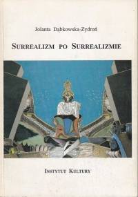 Surrealizm po surrealizmie - Jolanta Dąbkowska-Zydroń