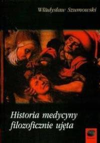 Historia medycyny filozoficznie ujęta - Władysław Szumowski