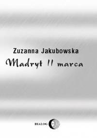 Madryt 11 marca - Zuzanna Jakubowska