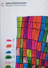Maski Pana Boga : szkice o pisarzach i mistykach - Anna Sobolewska