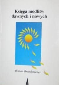 Księga modlitw dawnych i nowych - Roman Brandstaetter