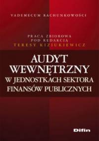 Audyt wewnętrzny w jednostkach sektora finansów publicznych - Teresa Kiziukiewicz