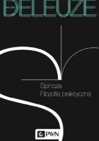 Spinoza. Filozofia praktyczna - Gilles Deleuze