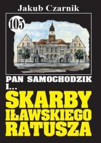 Pan Samochodzik i skarby iławskiego ratusza - Jakub Czarnik