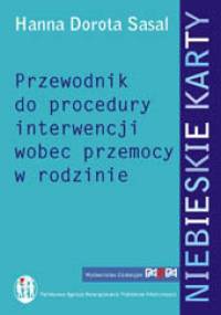Niebieskie karty. Przewodnik do procedury interwencji wobec przemocy w rodzinie - Hanna Dorota Sasal