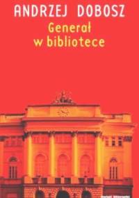 Generał w bibliotece - Andrzej Dobosz