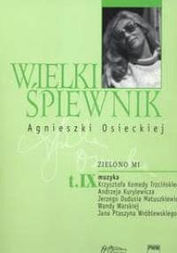 Wielki śpiewnik Agnieszki Osieckiej. zielono mi. Tom IX - Agata Passent
