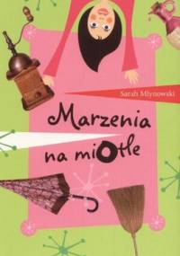 Marzenia na miotle - Sarah Mlynowski