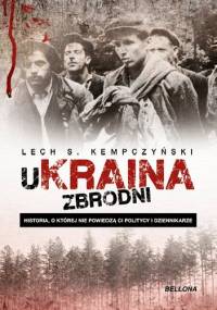 UKraina zbrodni - Lech Stanisław Kempczyński