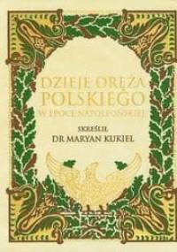 Dzieje oręża polskiego w epoce napoleońskiej - Marian Kukiel