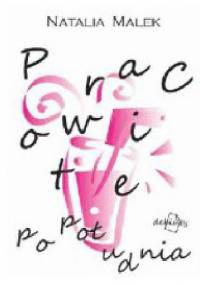 Pracowite popołudnia - Natalia Malek