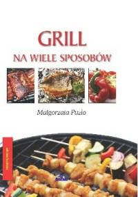 Grill na wiele sposobów - Małgorzata Puzio