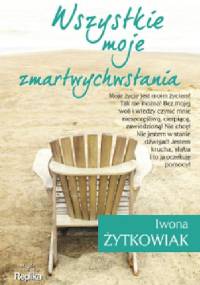 Wszystkie moje zmartwychwstania - Iwona Małgorzata Żytkowiak