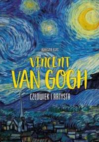 Vincent van Gogh. Człowiek i artysta - Agnieszka Kijas