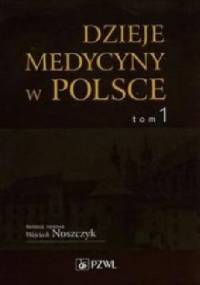 Dzieje medycyny w Polsce - Wojciech Noszczyk