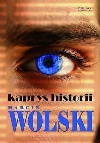 Kaprys Historii - Marcin Wolski