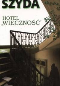 Hotel „Wieczność” - Wojciech Szyda
