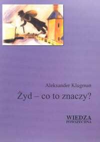 Żyd - co to znaczy? - Aleksander Klugman