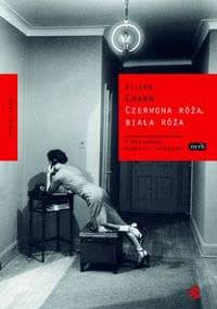 Czerwona róża, biała róża - Eileen Chang