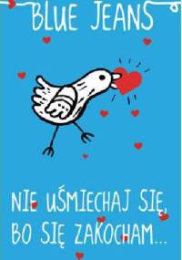 Nie uśmiechaj się, bo się zakocham - Blue Jeans
