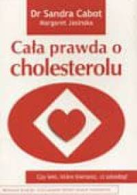 Cała prawda o cholesterolu - Sandra Cabot, Margaret Jasinska